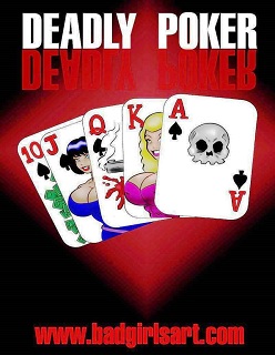 Deadly Poker- BadGirlsArt