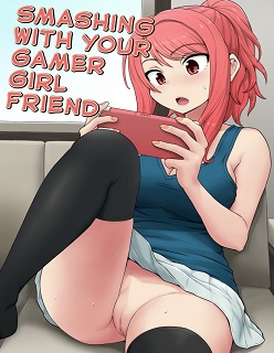 Smashing With Your Gamer Girl Friend- Gachonjirou
