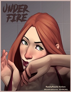 Under Fire 2- [RawlyRawls Fiction]- JDSeal