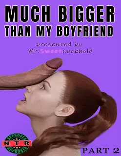 Much Bigger Than My Boyfriend 2- [MrSweetCuckhold]