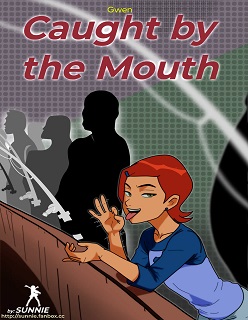 [Sunnie] Gwen- Caught by the Mouth (Ben 10)